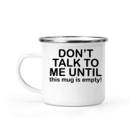 Product Don't talk to me until this mug is empty Camping Mug