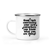 Product Good luck convincing your new coworkers you know what you are doing Camping Mug