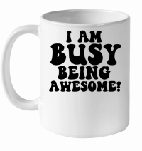 Product Iam busy being awesome White Ceramic Mug