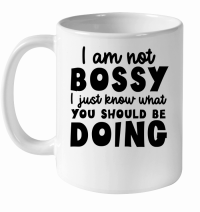Product I am not bossy I just know what you should be doing White Ceramic Mug