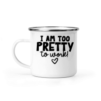 Product I am too pretty to work Camping Mug