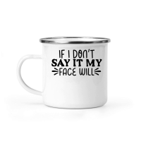 Product If I don't say it my face will Camping Mug