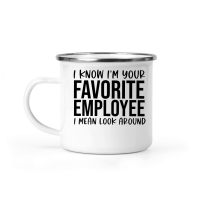 Product I know I'm your favorite employee I mean look around Camping Mug