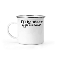 Product I'll be nicer if you'll be smarter Camping Mug