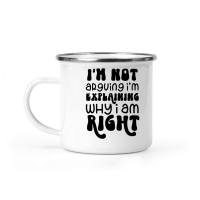 Product Iam not arguing Iam explaining why I am right Camping Mug