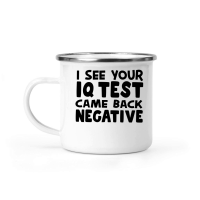 Product I see your iq test came back negative Camping Mug