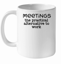 Product Meetings the practical alternative to work White Ceramic Mug