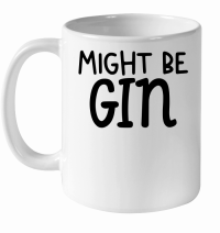 Product Might be gin White Ceramic Mug