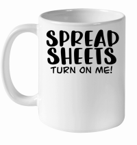 Product Spread sheets turn on me White Ceramic Mug