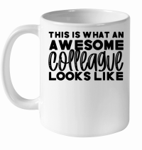 Product This is what an awesome colleague looks like White Ceramic Mug