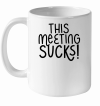 Product This meeting sucks White Ceramic Mug