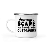 Product You can't scare me I work with customers Camping Mug