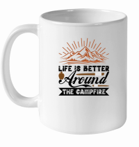 Product Life is better around the campfire 01 White Ceramic Mug