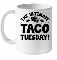 Product The Ultimate Taco Tuesday! White Ceramic Mug