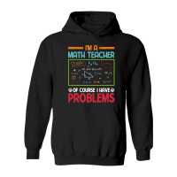Product I'm a Math Teacher of Course I Have Problems Hoodie