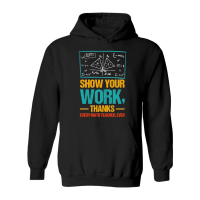 Product Show Your Work, Thanks Math Teacher Hoodie