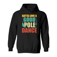 Product Gotta Love a Good Pole Dance Fishing Hoodie
