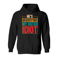 Product He's Marrying My Sister Idiot Hoodie