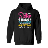 Product It's a Sister Thing You Wouldn't Understand Hoodie