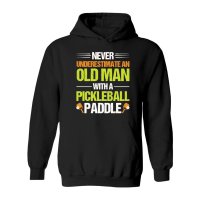 Product Never Underestimate An Old Man With A Pickleball Paddle n Hoodie