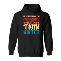 Product If You Think I'm Awesome Meet My Twin Sister Hoodie