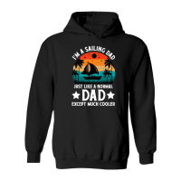 Product I'm A Sailing Dad Just Like A Normal Dad Except Much Coo Hoodie