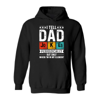 Product I Tell Dad Jokes Periodically But Only When I'm My Element Hoodie
