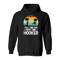 Product Full Time Dad Part Time Hooker Hoodie