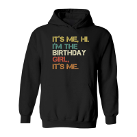 Product It's me hi i'm the birthday girl it's me Hoodie
