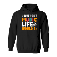 Product Without Music Life Would Be Hoodie