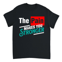 Product The Pain Makes You Stronger 01 Unisex T-Shirt