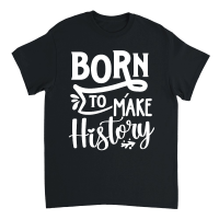 Product Born to make history 01 Unisex T-Shirt