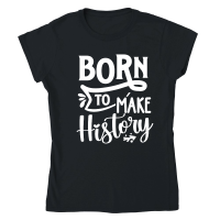 Product Born to make history 01 Classic Womens Crewneck T-shirt