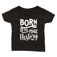 Product Born to make history 01 Classic Baby Crewneck T-shirt
