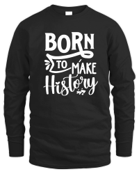 Product Born to make history 01 Unisex Sweatshirt