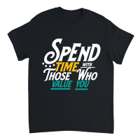 Product Spend time with those who value you 01 Unisex T-Shirt