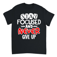 Product Stay focused and never give up 01 Unisex T-Shirt