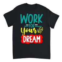 Product WORK FOR YOUR DREAM 01 Unisex T-Shirt