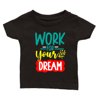 Product WORK FOR YOUR DREAM 01 Classic Baby Crewneck T-shirt