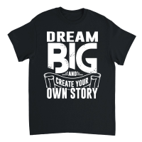 Product Dream Big and Create Your Own Story 01 Unisex T-Shirt