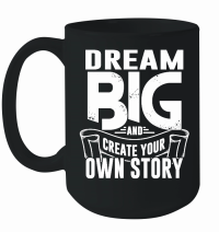 Product Dream Big and Create Your Own Story 01 Mug