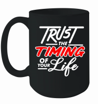 Product Trust the timing of your life 01 Mug
