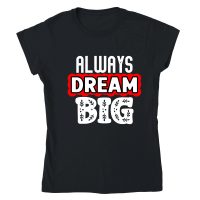 Product Always Dream Big 01 Classic Womens Crewneck T-shirt