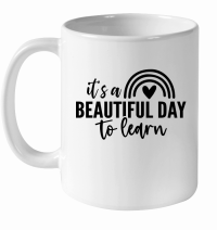 Product It's a Beautiful Day to Learn 01 White Ceramic Mug