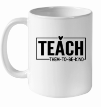 Product Teach Them to Be Kind 01 White Ceramic Mug