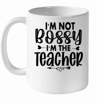 Product I'm Not Bossy I'm the Teacher 01 White Ceramic Mug