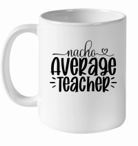 Product Nacho Average Teacher 01 White Ceramic Mug