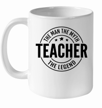 Product Teacher the Man the Myth the Legend 01 White Ceramic Mug