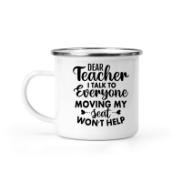 Product Dear Teacher I Talk to Everyone Moving My Seat Won't Help 01 Camping Mug