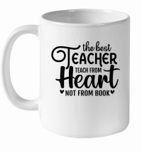 Product The best teacher teach from heart not from book 01 White Ceramic Mug